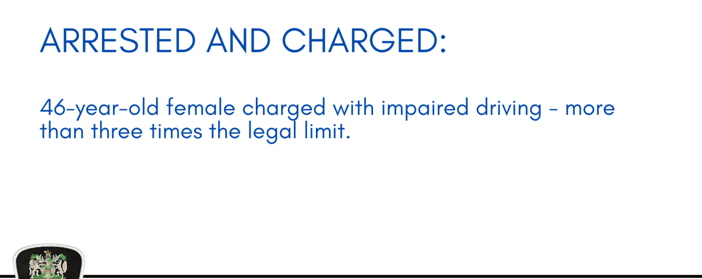 Arrested and Charged: 46-year-old female charged with impaired driving